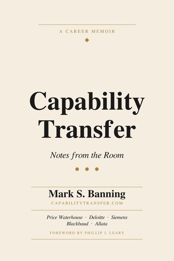 Capability Transfer: Notes from the Room — career memoir by Mark S. Banning
